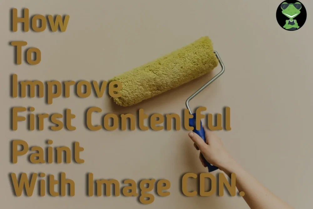 How To Improve First Contentful Paint using Image CDN.